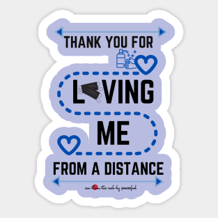 Thank you for Loving Me From A Distance Sticker